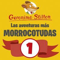 LAS AVENTURAS MÁS MORROCOTUDAS DE GERONIMO STILTON 1