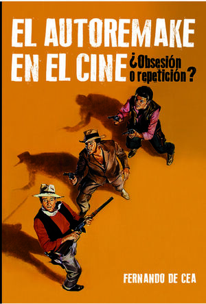 EL AUTOREMAKE EN EL CINE (OBSESION O REPETICION)