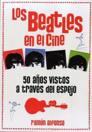 LOS BEATLES EN EL CINE (50 AÑOS VISTOS A TRAVES DE