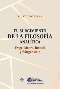 EL SURGIMIENTO DE LA FILOSOFÍA ANALÍTICA: FREGE, MOORE, RUSSELL Y WITTGENSTEIN