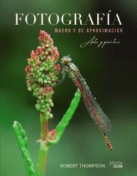 FOTOGRAFÍA MACRO Y DE APROXIMACIÓN. ARTE Y PRÁCTICA.