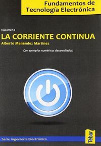 CORRIENTE CONTINUA VOL.I - FUNDAMENTOS TECNOLOGIA ELECTRONI