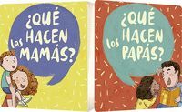 QUÉ HACEN LAS MAMÁS? / QUÉ HACEN LOS PAPÁS?
