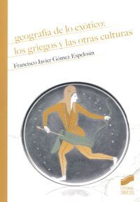 GEOGRAFIA DE LO EXOTICO LOS GRIEGOS Y LAS OTRAS CULTURAS