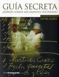 GUIA SECRETA ¿DONDE COMEN LOS GRANDES COCINEROS?