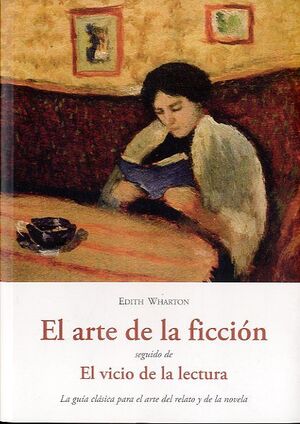 ARTE DE LA FICCION SEGUIDO DE EL VICIO DE LA LECTURA